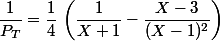 \dfrac{1}{P_T}=\dfrac{1}{4}\,\left(\dfrac{1}{X+1}-\dfrac{X-3}{(X-1)^2}\right)